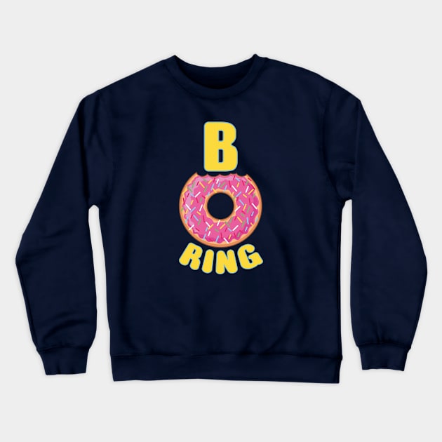 Donuts can't be Boring Crewneck Sweatshirt by FunawayHit